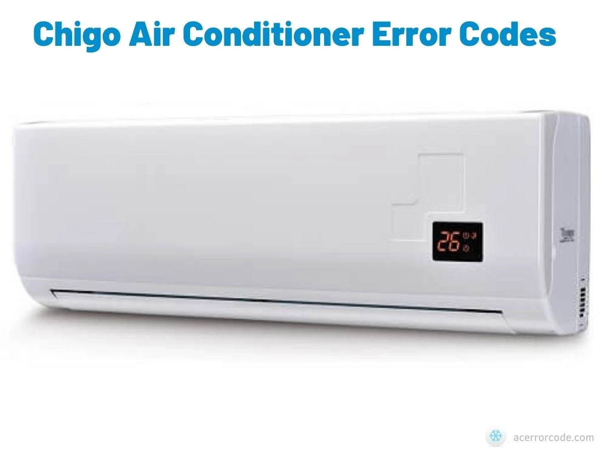 Chigo Air Conditioner Error Codes